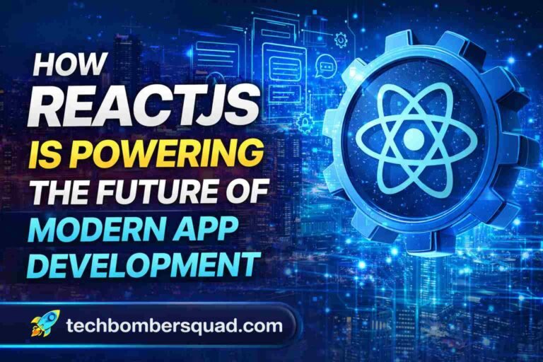 How ReactJS is Powering the Future of Modern App Development